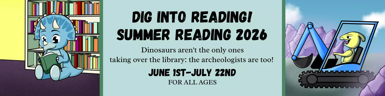 Banner announces the dig into reading summer 2026 theme with a blue triceratops named Orion reading a book in front of a book shelf and a pteraydactle named Gremlin driving an excavator